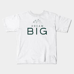 Dream big Kids T-Shirt